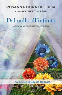 Copertina del libro Dal nulla all'infinito. Storia di un'imprenditrice per amore