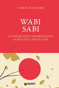 Copertina del libro Wabi Sabi. Scoprire nell'imperfezione la bellezza delle cose