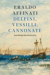 Copertina del libro Delfini, vessilli, cannonate. Autobiografia letteraria
