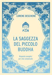 Copertina del libro La saggezza del piccolo Buddha. Risposte semplici per vite complicate