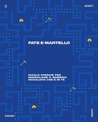 Copertina del libro Fate e martello. Favole operaie per risvegliare il bambino socialista che è in te