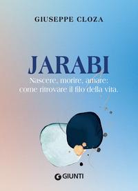 Copertina del libro Jarabi. Nascere, morire amare: come ritrovare il filo della vita