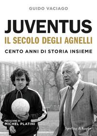 Copertina del libro Juventus, il secolo degli Agnelli. Cento anni di storia insieme