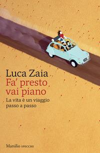 Copertina del libro Fa' presto vai piano. La vita è un viaggio passo a passo