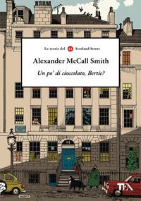 Copertina del libro Un po' di cioccolato, Bertie? Le storie del 44 Scotland Street
