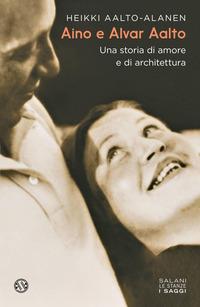 Copertina del libro Aino e Alvar Aalto. Una storia di amore e di architettura