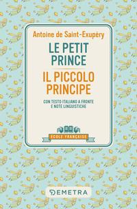 Copertina del libro Le petit prince-Il piccolo principe. Con testo italiano a fronte e note linguistiche