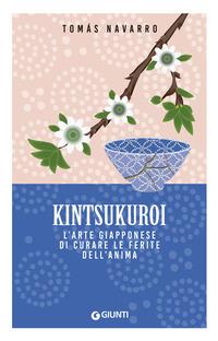 Copertina del libro Kintsukuroi. L'arte giapponese di curare le ferite dell'anima