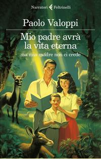 Copertina del libro Mio padre avrà la vita eterna ma mia madre non ci crede