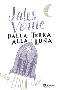 Copertina del libro Dalla Terra alla Luna