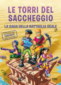 Copertina del libro Vol.2 Le torri del saccheggio. La saga della battaglia reale. Un'avventura Fortnite non ufficiale