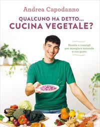 Copertina del libro Qualcuno ha detto... cucina vegetale? Ricette e consigli per mangiare naturale e con gusto