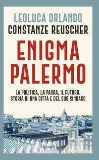 Copertina del libro Enigma Palermo. La politica, la paura, il futuro. Storia di una città e del suo sindaco