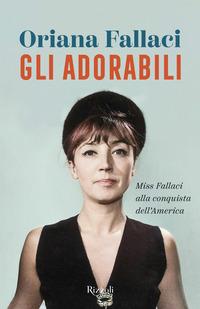 Copertina del libro Gli adorabili. Miss Fallaci alla conquista dell'America