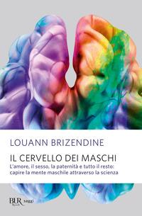 Copertina del libro Il cervello dei maschi. L'amore, il sesso, la paternità e tutto il resto: capire la mente maschile attraverso la scienza