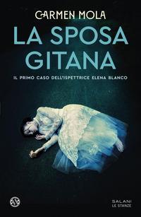 Copertina del libro La sposa gitana. Il primo caso dell'ispettrice Elena Blanco