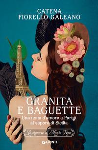 Copertina del libro Granita e baguette. Una notte d'amore a Parigi al sapore di Sicilia. Le signore di Monte Pepe