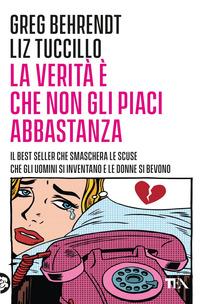 Copertina del libro La verità è che non gli piaci abbastanza