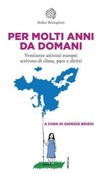 Copertina del libro Per molti anni da domani. Ventisette attivisti europei scrivono di clima, pace e diritti