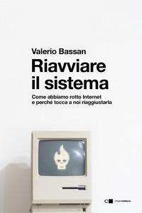 Copertina del libro Riavviare il sistema. Come abbiamo rotto Internet e perché tocca a noi riaggiustarla