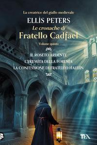 Copertina del libro Le cronache di fratello Cadfael Vol.5 Il roseto ardente-L'eremita della foresta-La confessione di fratello Halui