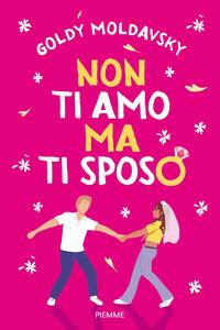 Copertina del libro Non ti amo ma ti sposo