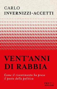 Copertina del libro Vent'anni di rabbia. Come il risentimento ha preso il posto della politica