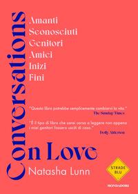 Copertina del libro Conversations on love. Amanti, sconosciuti, genitori, amici, inizi, fini