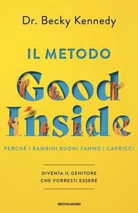 Copertina del libro Il metodo Good Inside. Perché i bambini buoni fanno i capricci. Diventa il genitore che vorresti essere