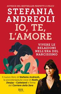 Copertina del libro Io, te, l'amore. Vivere le relazioni nell'era del narcisismo