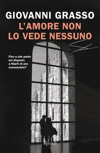 Copertina del libro L'amore non lo vede nessuno