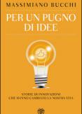 Copertina del libro Per un pugno di idee. Storie di innovazioni che hanno cambiato la nostra vita