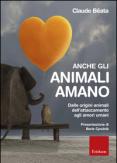 Copertina del libro Anche gli animali amano. Dalle origini animali dell'attaccamento agli amori umani