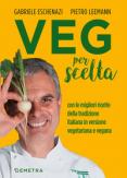 Copertina del libro Veg per scelta. Con le migliori ricette della tradizione italiana in versione vegetariana e vegana