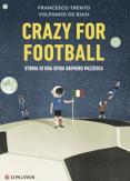 Copertina del libro Crazy for football. Storia di una sfida davvero pazzesca