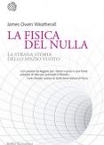 Copertina del libro La fisica del nulla. La strana storia dello spazio vuoto