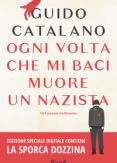 Copertina del libro Ogni volta che mi baci muore un nazista. Con La sporca dozzina. Ediz. speciale