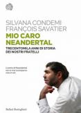 Copertina del libro Mio caro Neanderthal. Trecentomila anni di storia dei nostri fratelli