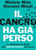 Copertina del libro Il cancro ha già perso. La rivoluzione da Nobel dell'immunoterapia dei tumori