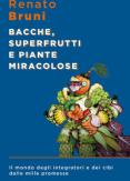 Copertina del libro Bacche, superfrutti e piante miracolose. Il mondo degli integratori e dei cibi dalle mille promesse