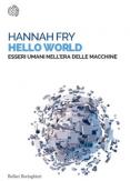 Copertina del libro Hello world. Essere umani nell'era delle macchine