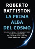 Copertina del libro La prima alba del cosmo. Dal big bang alla vita nell'universo, l'avventura scientifica che sta cambiando il nostro modo di vedere il mondo