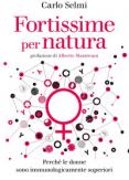 Copertina del libro Fortissime per natura. PerchÃ© le donne sono immunologicamente superiori