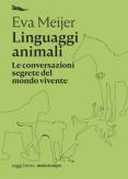 Copertina del libro Linguaggi animali. Le conversazioni segrete del mondo vivente