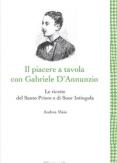 Copertina del libro Il Piacere a tavola con Gabriele D'Annunzio. Le ricette del Santo Priore e di Suor Intingola