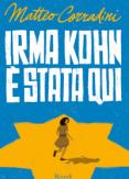 Copertina del libro Irma Kohn Ã¨ stata qui