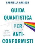 Copertina del libro Guida quantistica per anticonformisti. Viaggio nella fisica che Newton non approverebbe