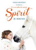 Copertina del libro Un cavallo di nome Spirit. Il sogno