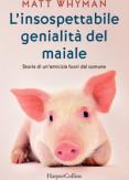 Copertina del libro L' insospettabile genialità del maiale. Storia di un amicizia fuori dal comune