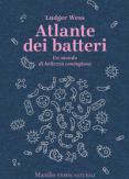 Copertina del libro Atlante dei batteri. Un mondo di bellezza contagiosa